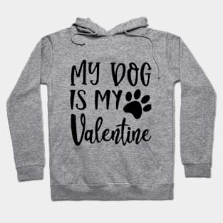 My Dog Is My Valentine Hoodie